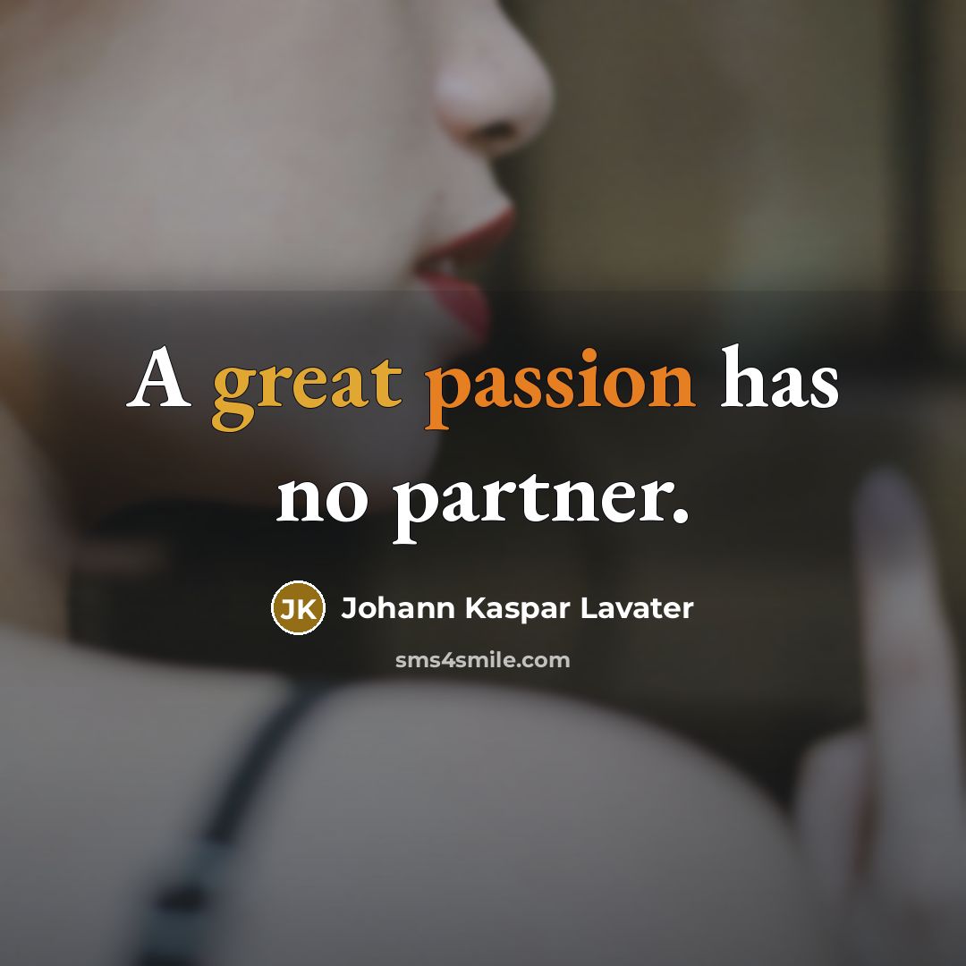 “A great passion has no partner.…” quote by Johann Kaspar Lavater