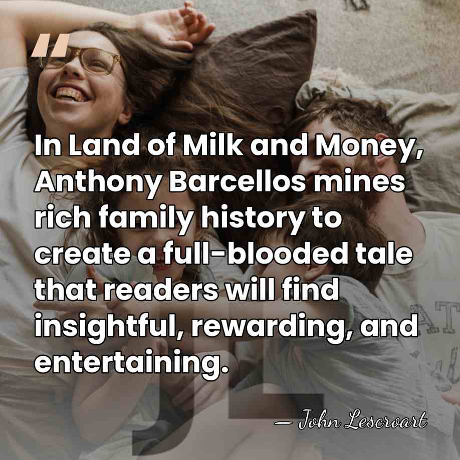 In Land of Milk and Money, Anthony Barcellos mines rich family history&hellip; - John Lescroart