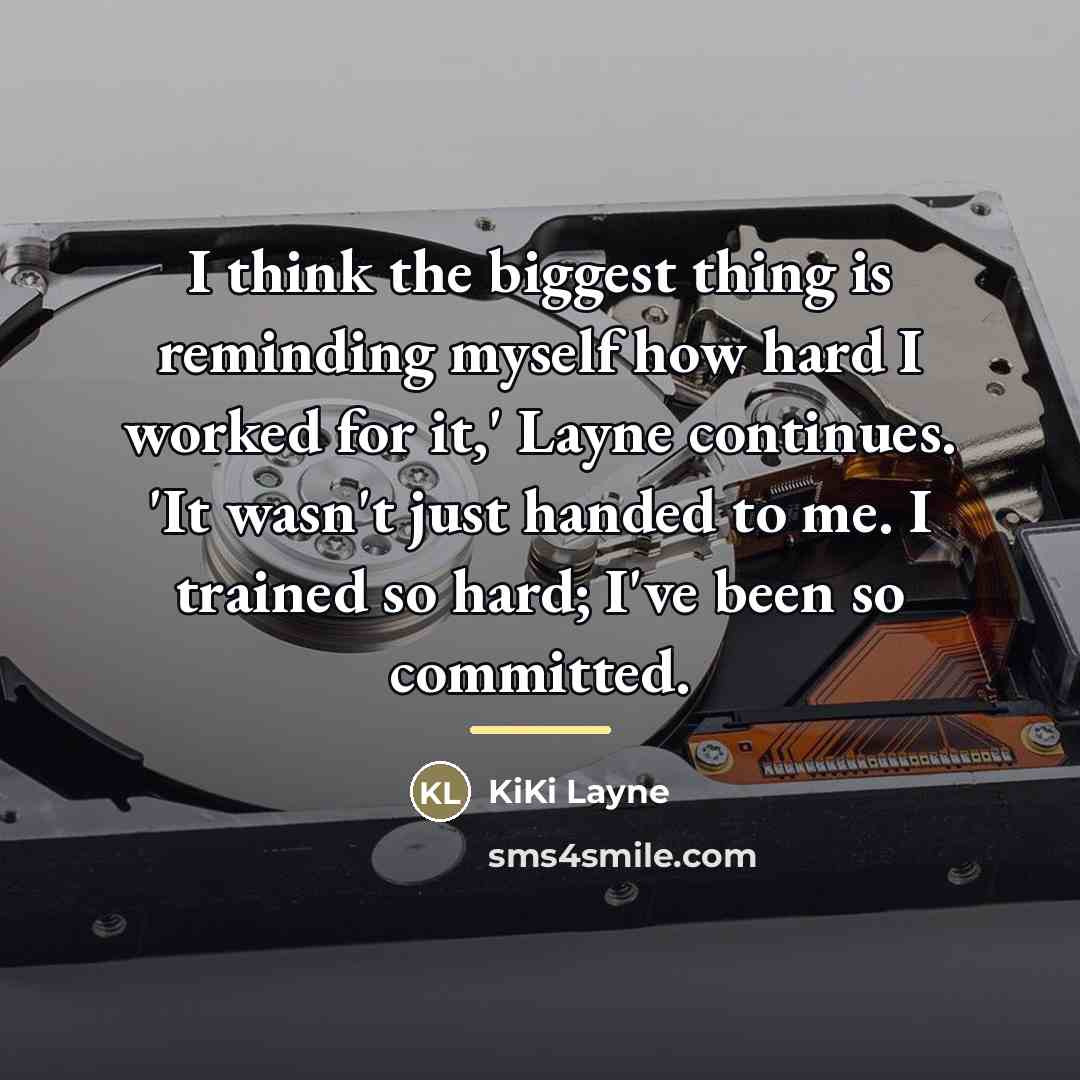 “I think the biggest thing is reminding myself how hard…” quote by KiKi Layne