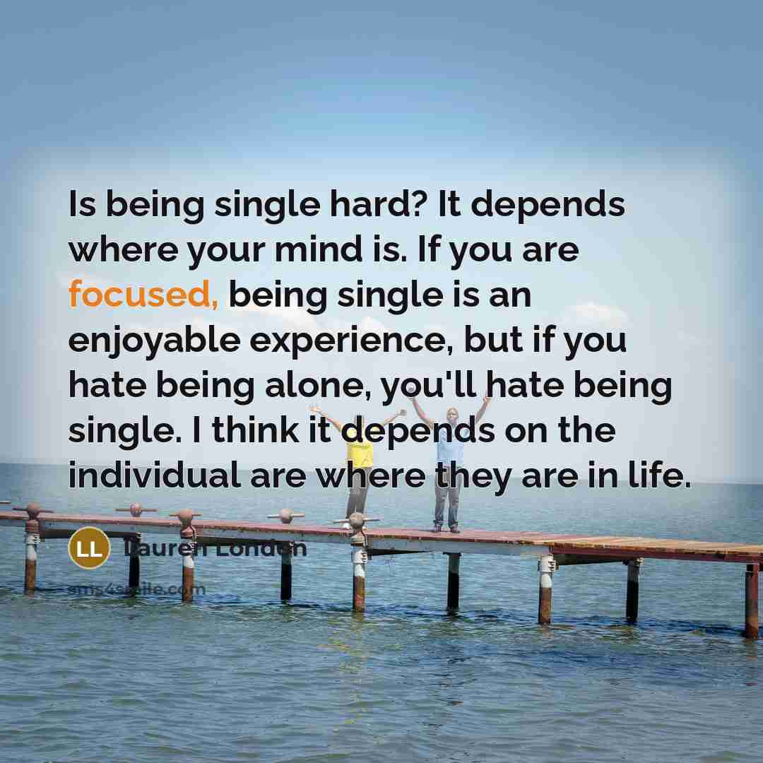 “Is being single hard? It depends where your mind is.…” quote by Lauren London