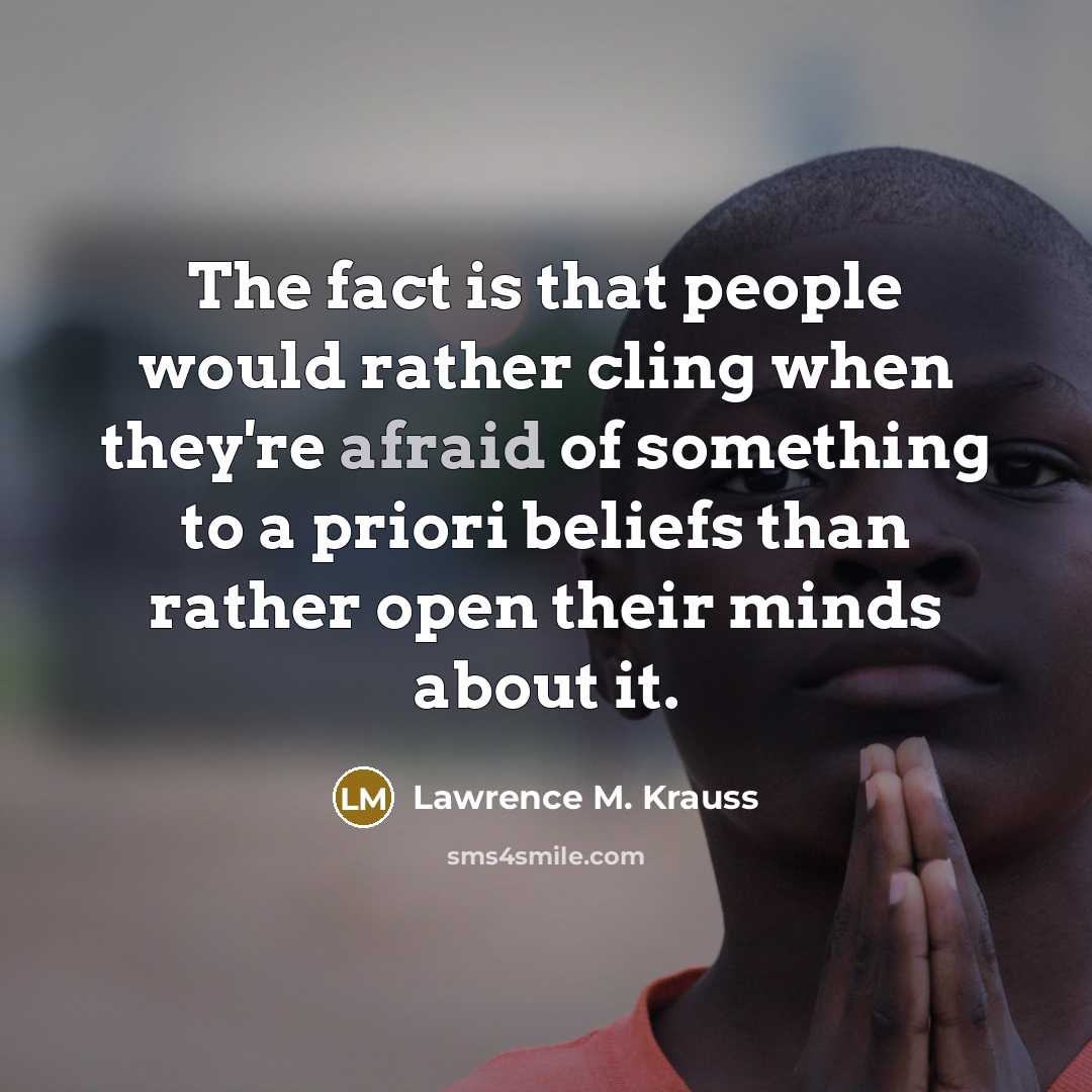 “The fact is that people would rather cling when they're…” quote by Lawrence M. Krauss