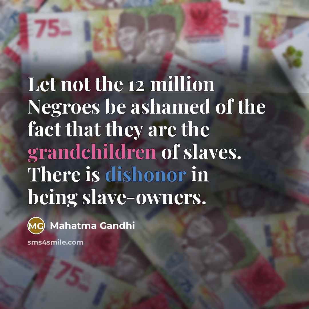 “Let not the 12 million Negroes be ashamed of the…” quote by Mahatma Gandhi