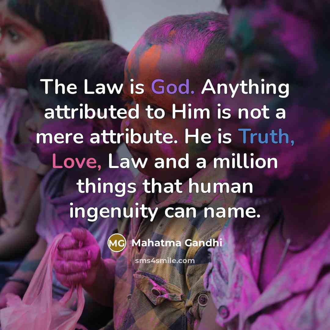 “The Law is God. Anything attributed to Him is not…” quote by Mahatma Gandhi