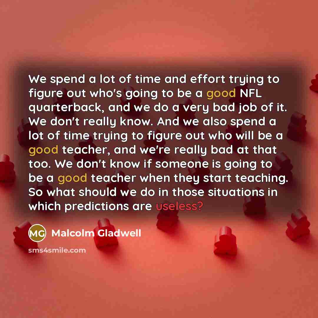 “We spend a lot of time and effort trying to…” quote by Malcolm Gladwell