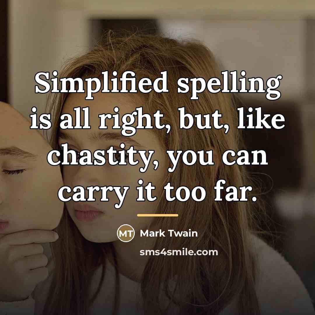 “Simplified spelling is all right, but, like chastity, you can…” quote by Mark Twain