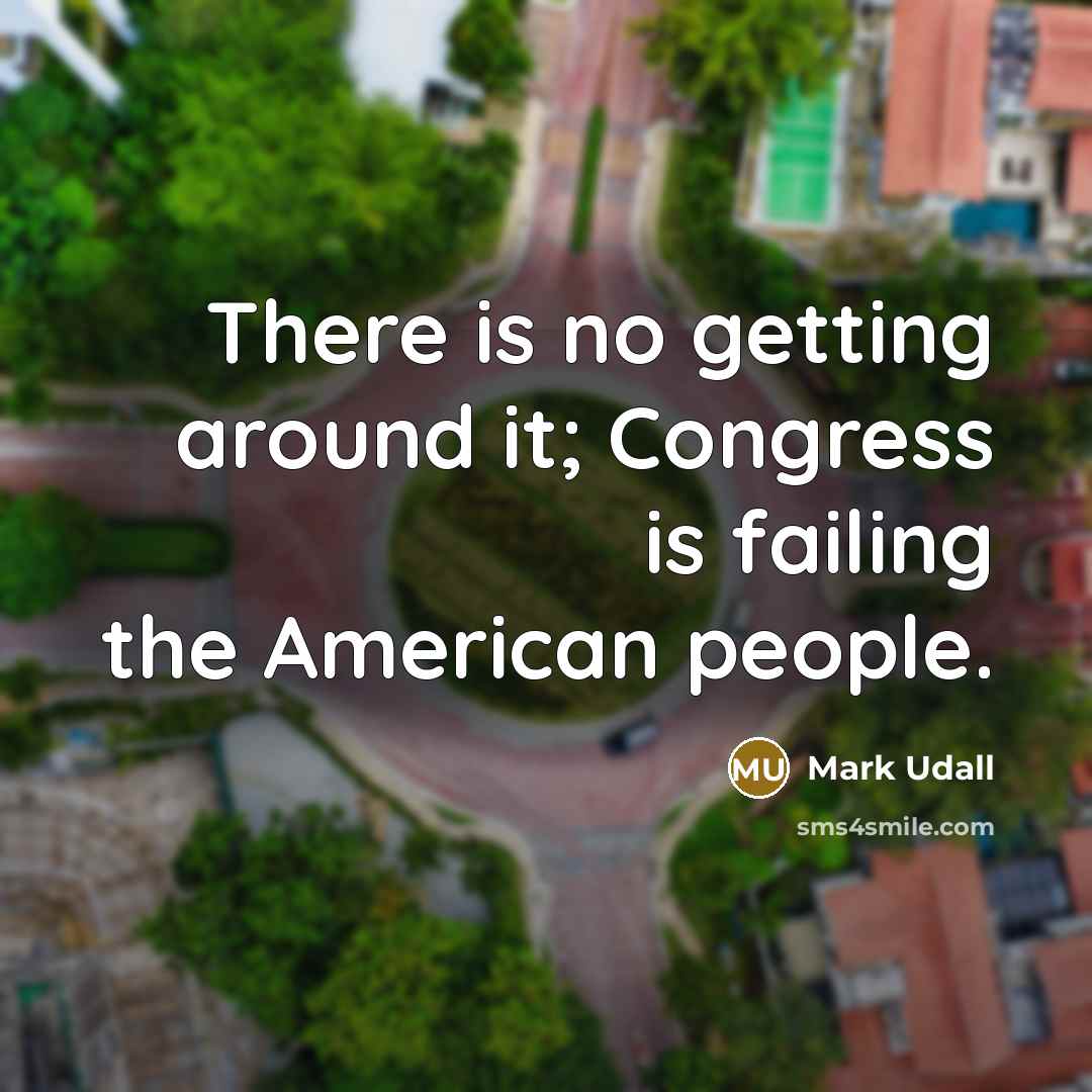 “There is no getting around it; Congress is failing the…” quote by Mark Udall