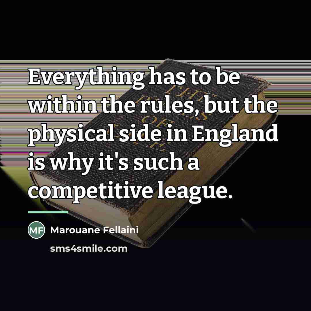 “Everything has to be within the rules, but the physical…” quote by Marouane Fellaini