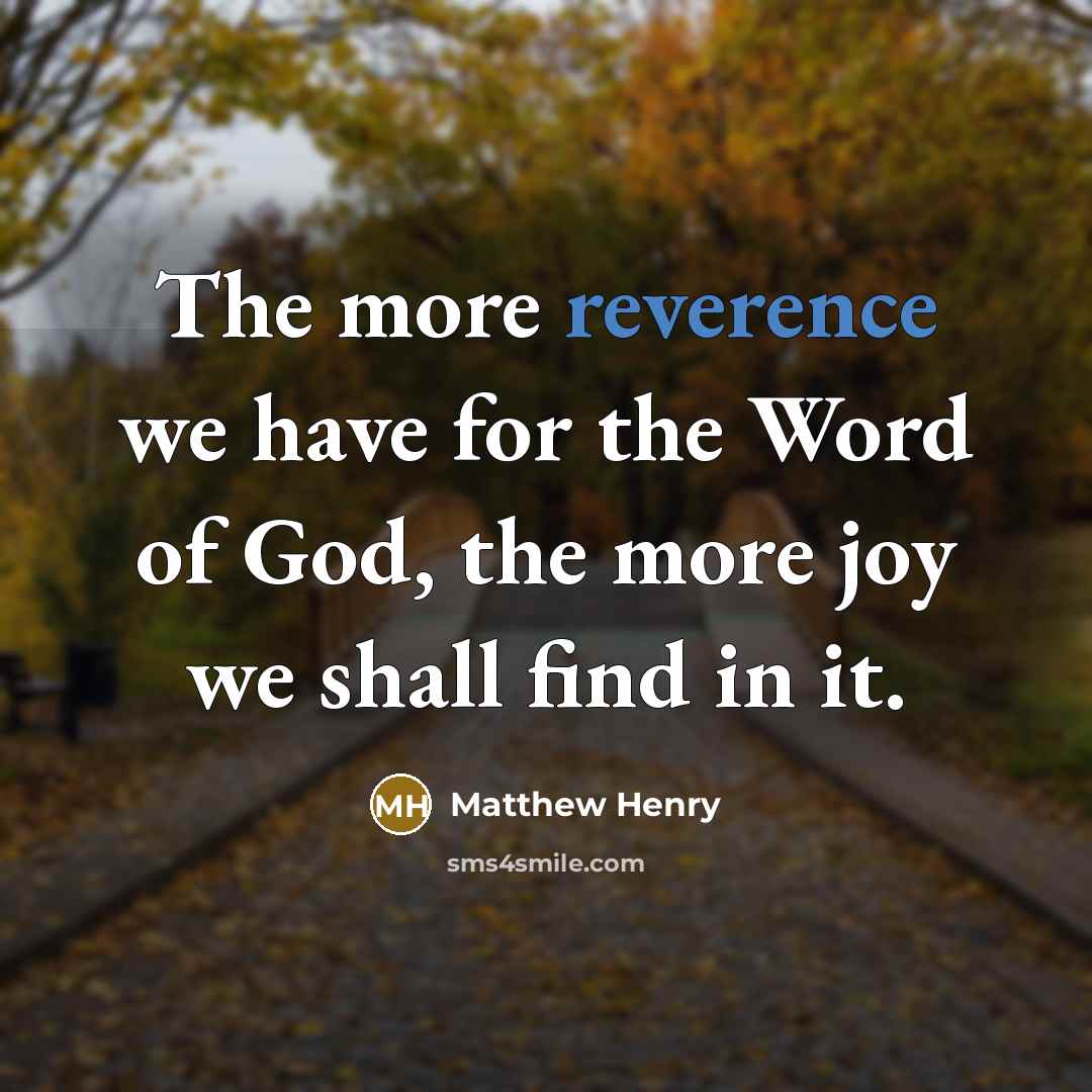 “The more reverence we have for the Word of God,…” quote by Matthew Henry