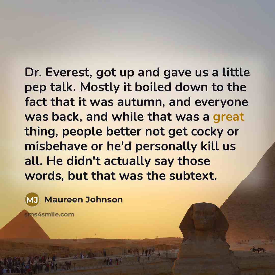 “Dr. Everest, got up and gave us a little pep…” quote by Maureen Johnson
