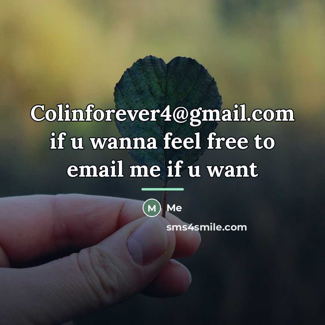 “Colinforever4@gmail.com if u wanna feel free to email me if…” quote by Me