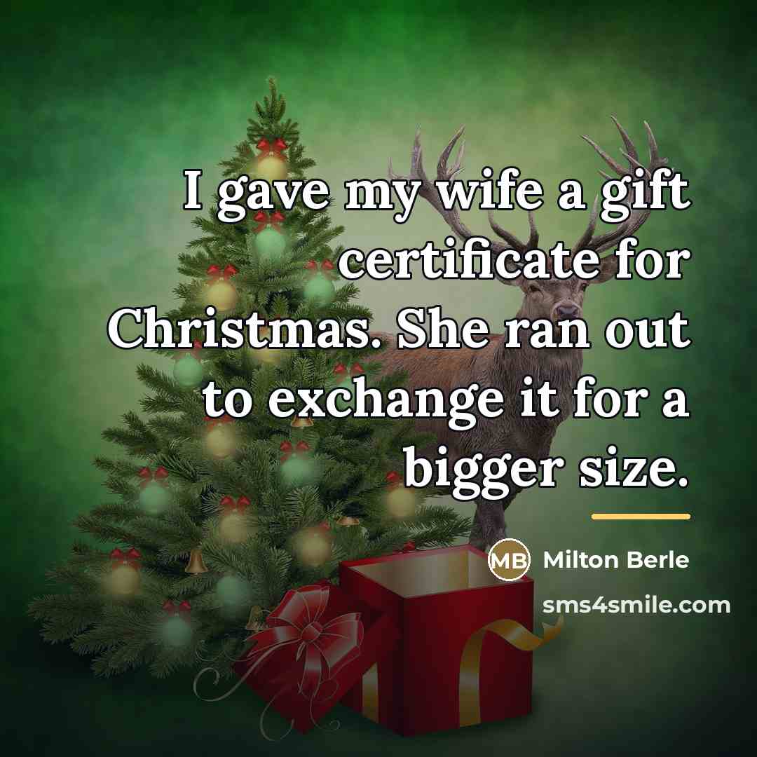 “I gave my wife a gift certificate for Christmas. She…” quote by Milton Berle