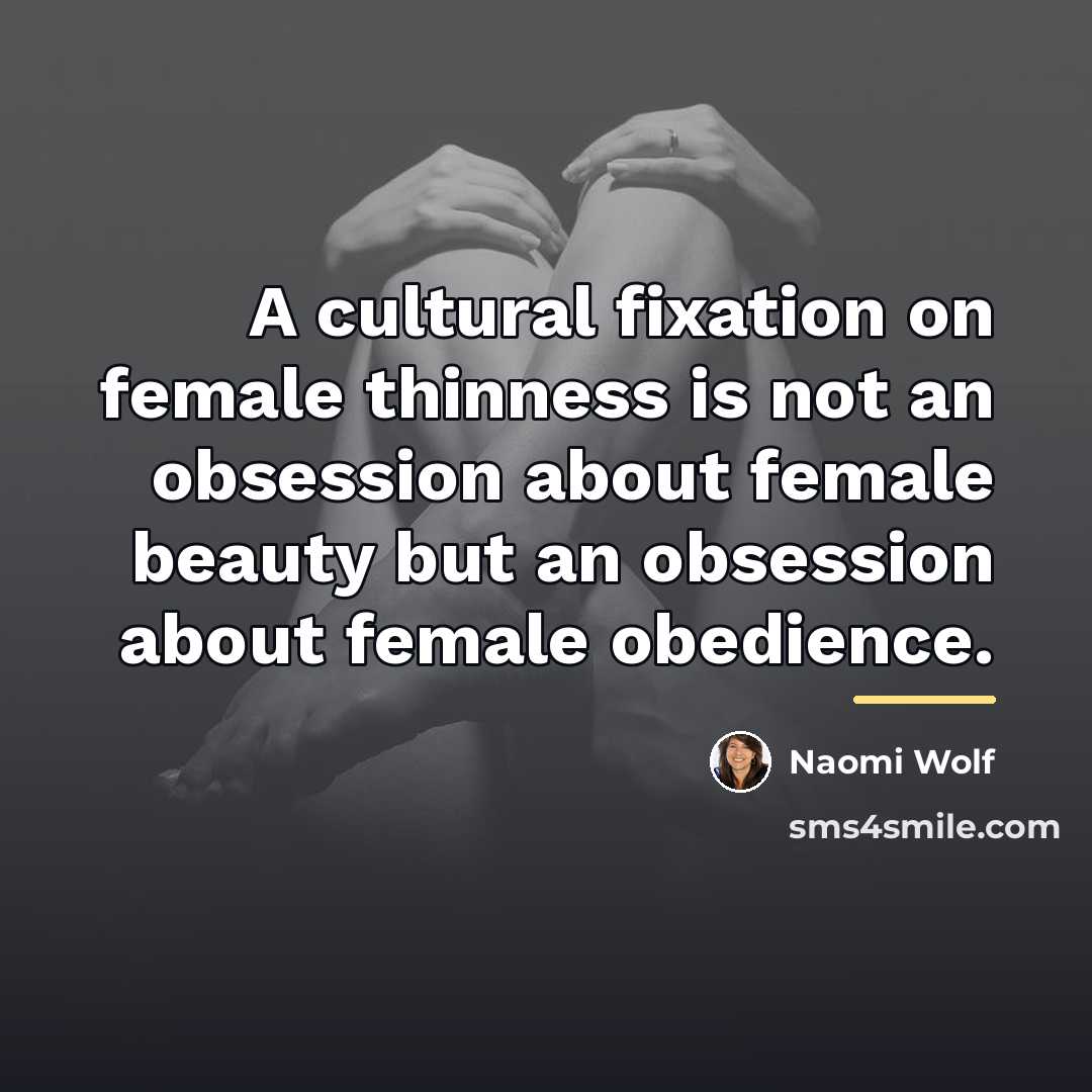 “A cultural fixation on female thinness is not an obsession…” quote by Naomi Wolf