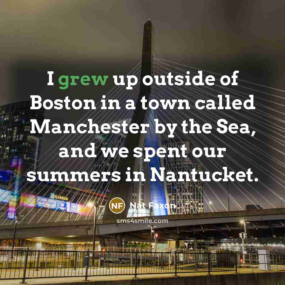 “I grew up outside of Boston in a town called…” quote by Nat Faxon