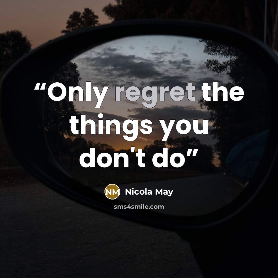 “Only regret the things you don't do” quote by Nicola May