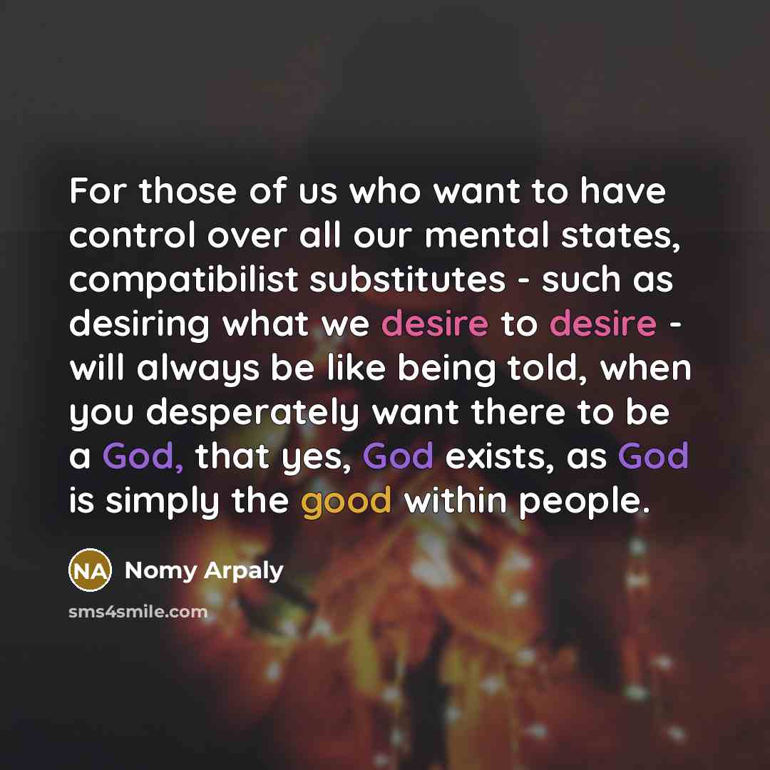 “For those of us who want to have control over…” quote by Nomy Arpaly