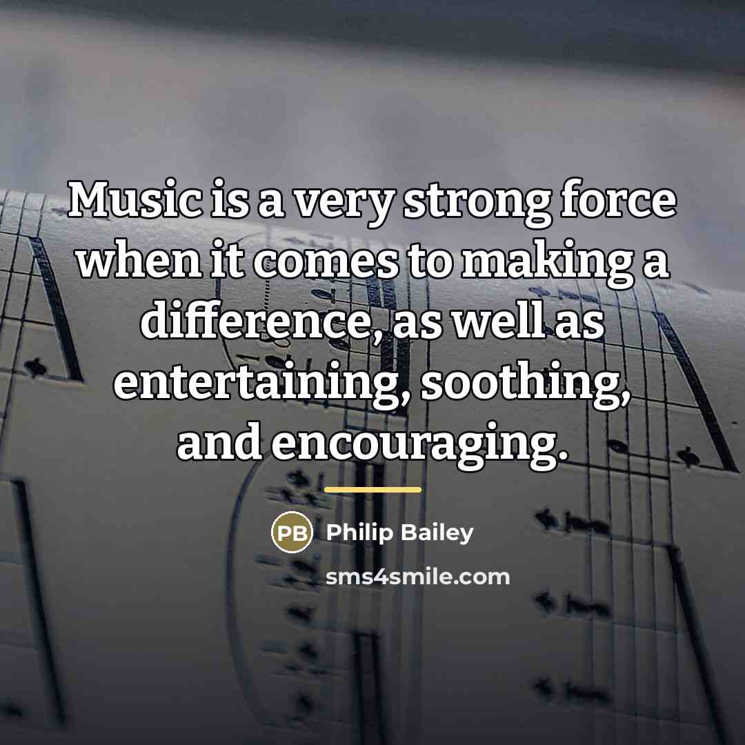 “Music is a very strong force when it comes to…” quote by Philip Bailey