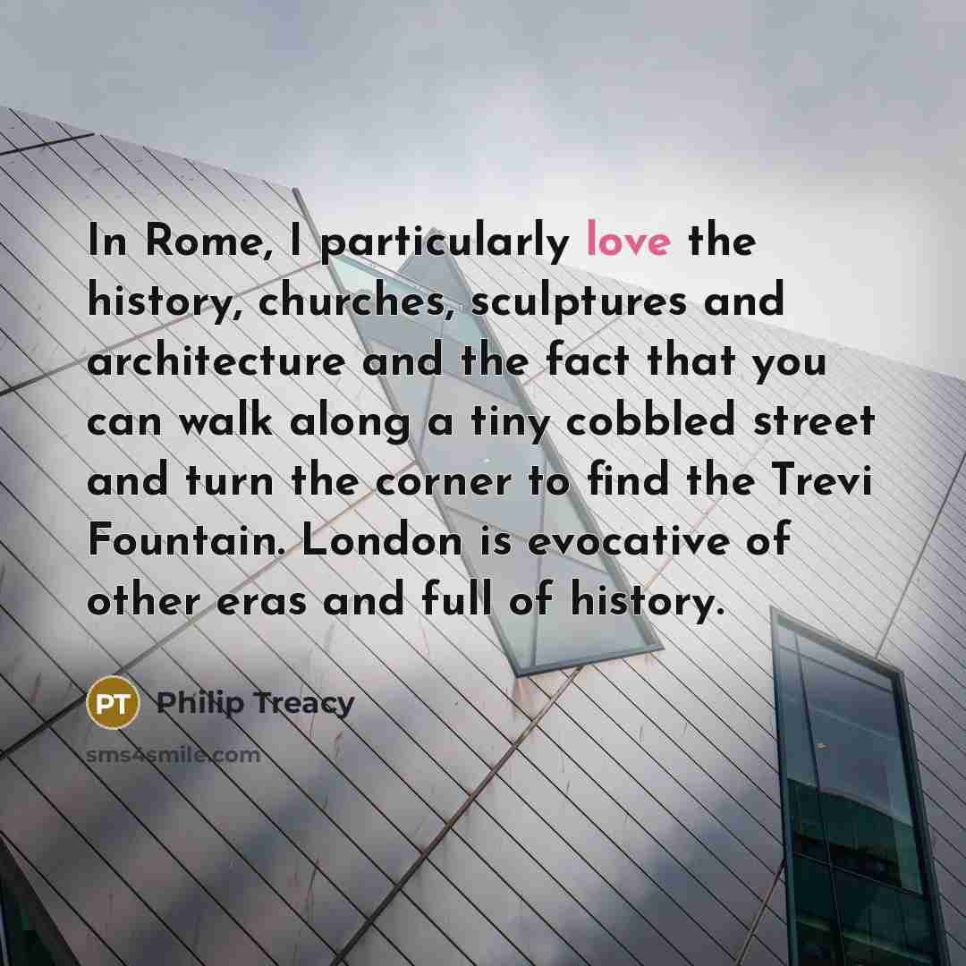 “In Rome, I particularly love the history, churches, sculptures and…” quote by Philip Treacy