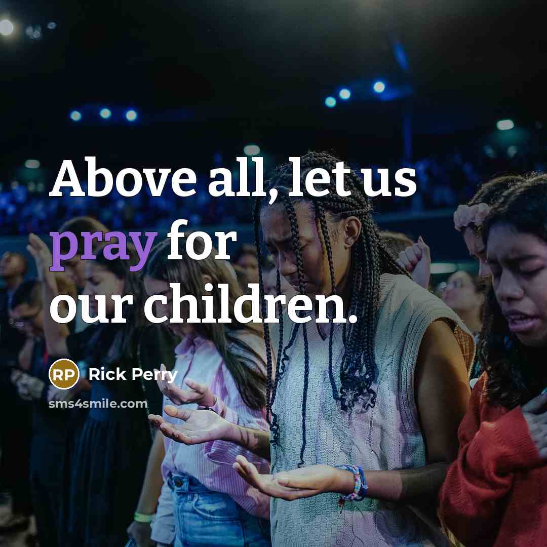 “Above all, let us pray for our children.…” quote by Rick Perry