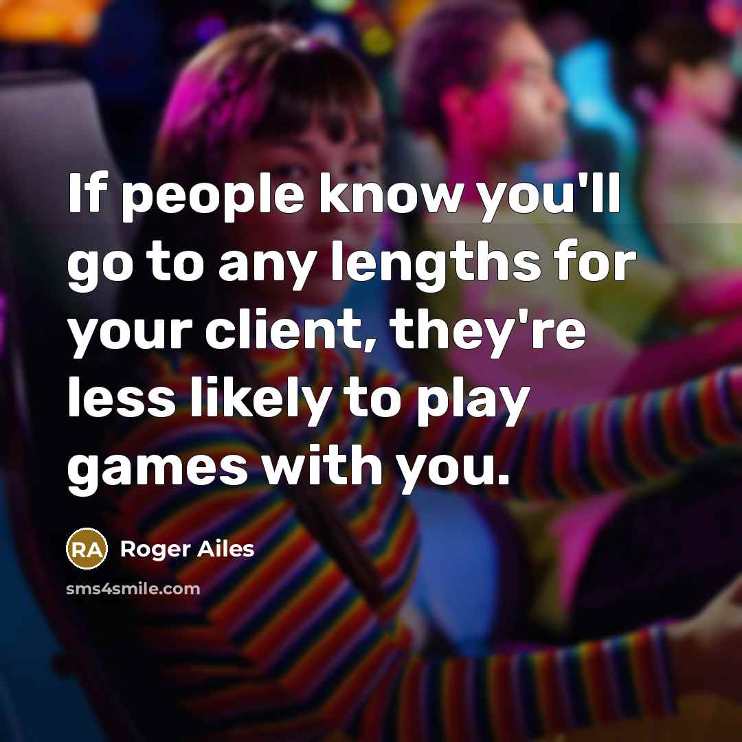“If people know you'll go to any lengths for your…” quote by Roger Ailes