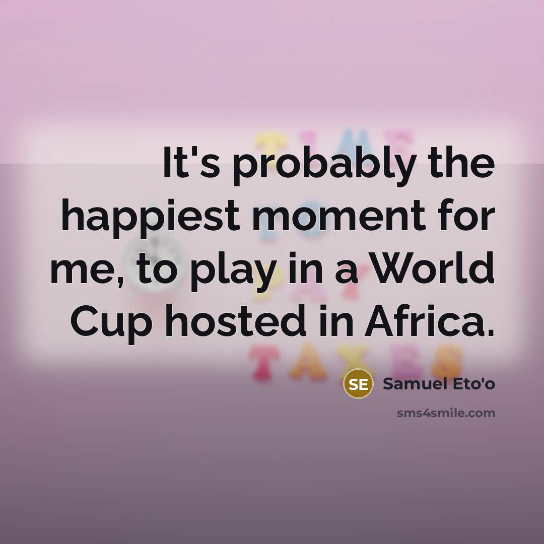 “It's probably the happiest moment for me, to play in…” quote by Samuel Eto'o