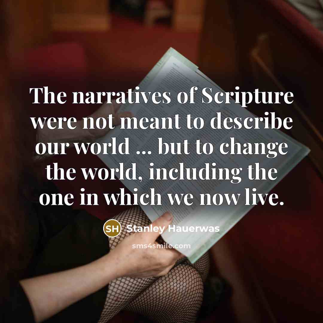 “The narratives of Scripture were not meant to describe our…” quote by Stanley Hauerwas