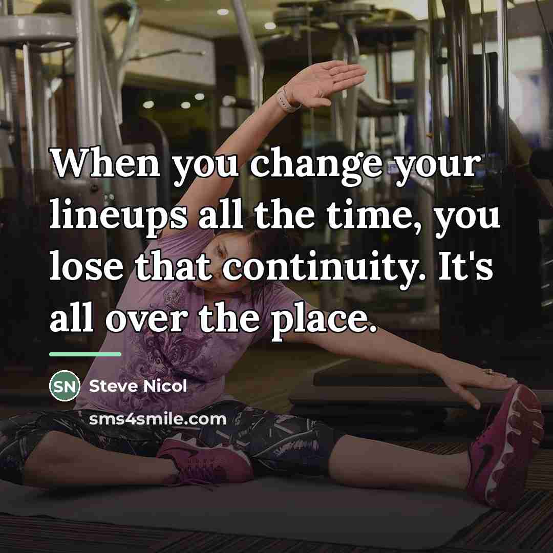 “When you change your lineups all the time, you lose…” quote by Steve Nicol