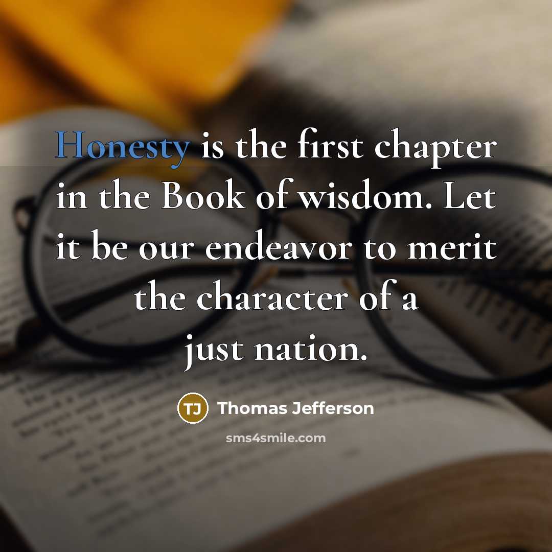 “Honesty is the first chapter in the Book of wisdom.…” quote by Thomas Jefferson