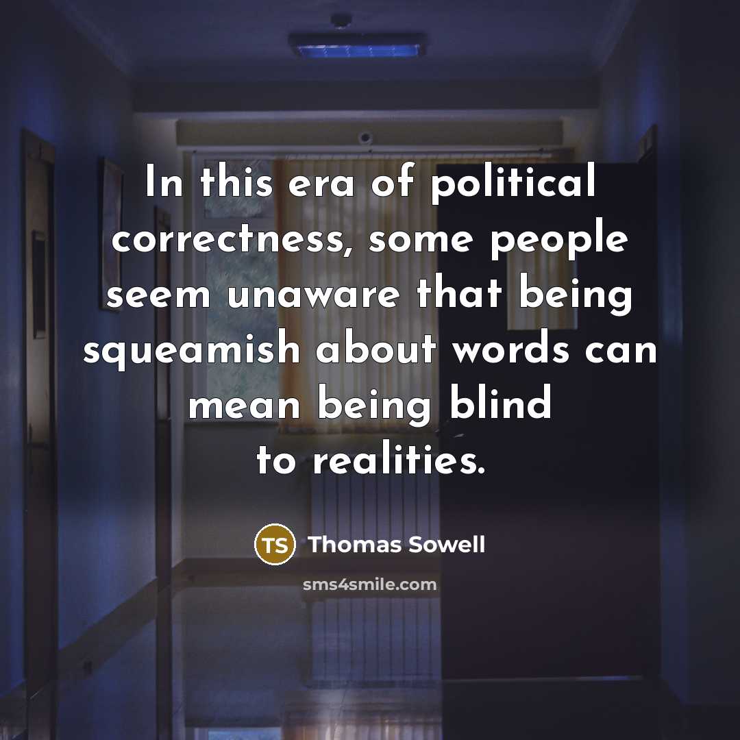 “In this era of political correctness, some people seem unaware…” quote by Thomas Sowell