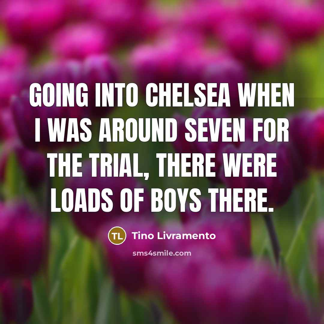 “Going into Chelsea when I was around seven for the…” quote by Tino Livramento
