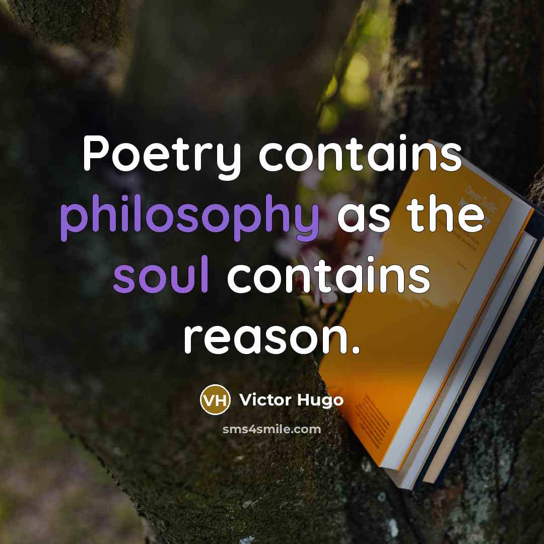 “Poetry contains philosophy as the soul contains reason.…” quote by Victor Hugo