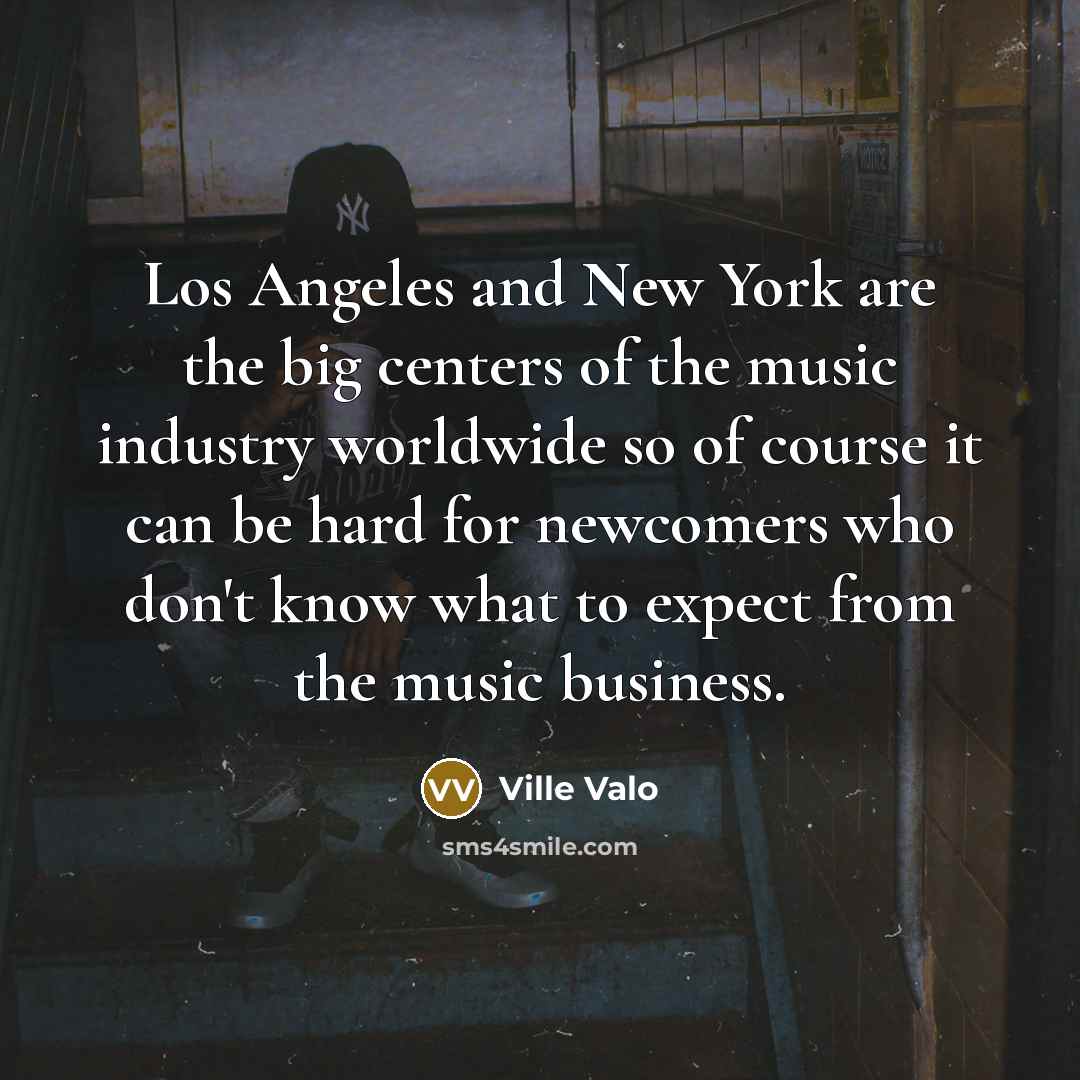 “Los Angeles and New York are the big centers of…” quote by Ville Valo