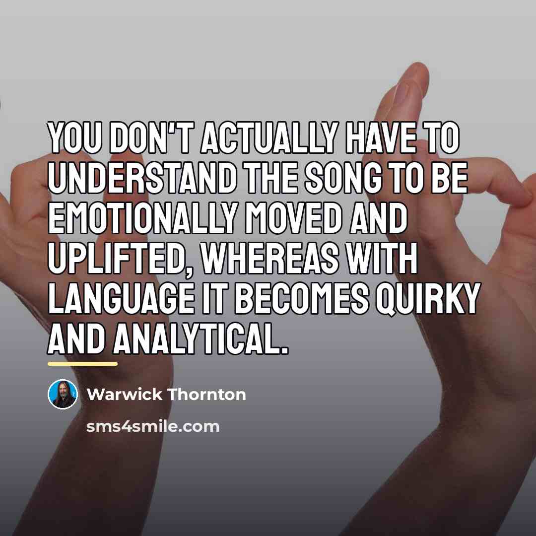 “You don't actually have to understand the song to be…” quote by Warwick Thornton