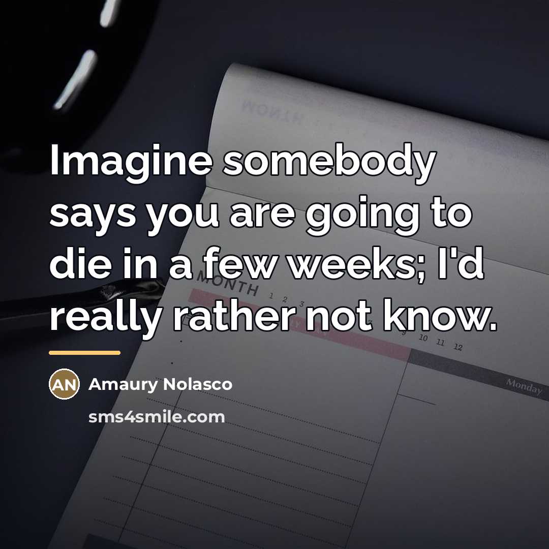 “Imagine somebody says you are going to die in a…” quote by Amaury Nolasco