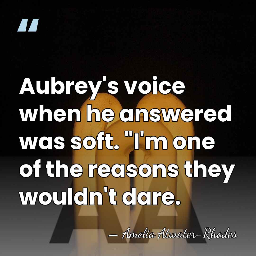 Aubrey's voice when he answered was soft. "I'm one of the reasons&hellip; - Amelia Atwater-Rhodes