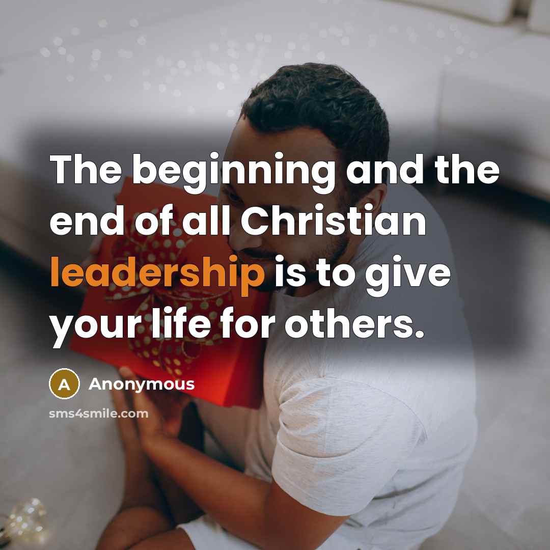 “The beginning and the end of all Christian leadership is…” quote by Anonymous