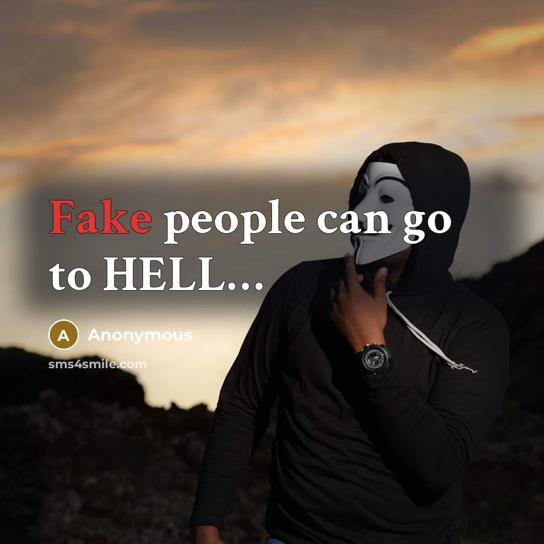 “Fake people can go to HELL......…” quote by Anonymous