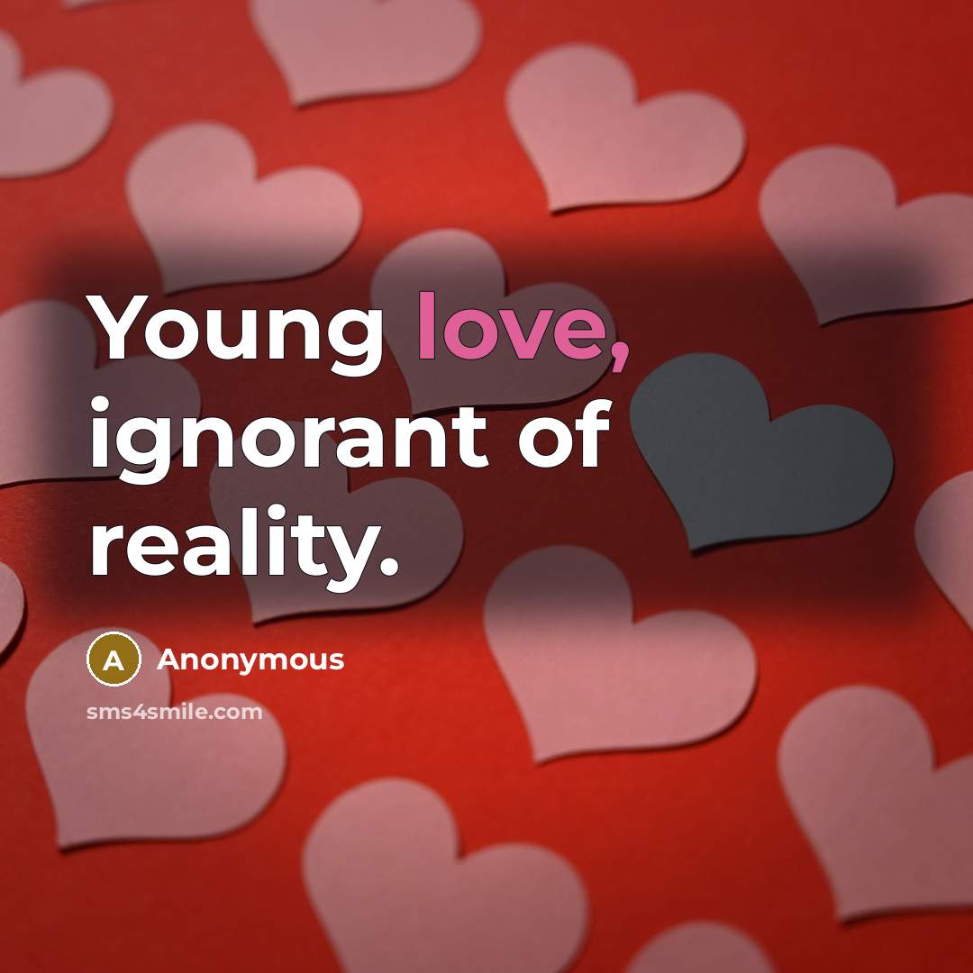 “Young love, ignorant of reality.…” quote by Anonymous