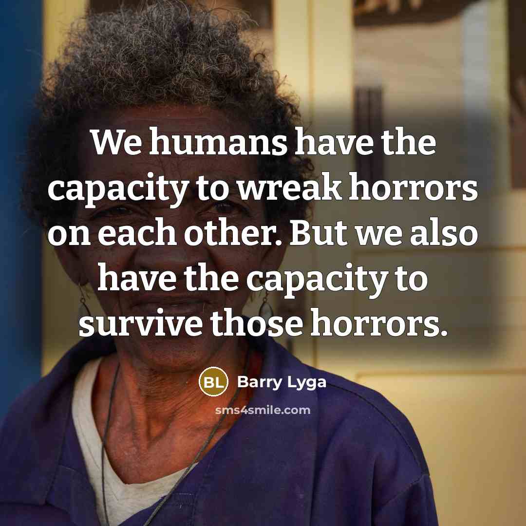 “We humans have the capacity to wreak horrors on each…” quote by Barry Lyga
