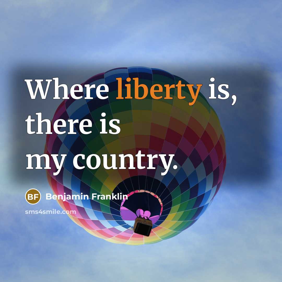 “Where liberty is, there is my country.…” quote by Benjamin Franklin