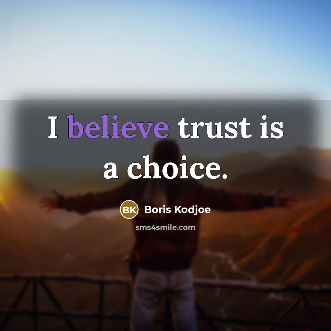 “I believe trust is a choice.…” quote by Boris Kodjoe