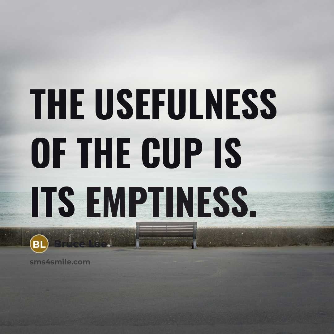 “The usefulness of the cup is its emptiness.…” quote by Bruce Lee