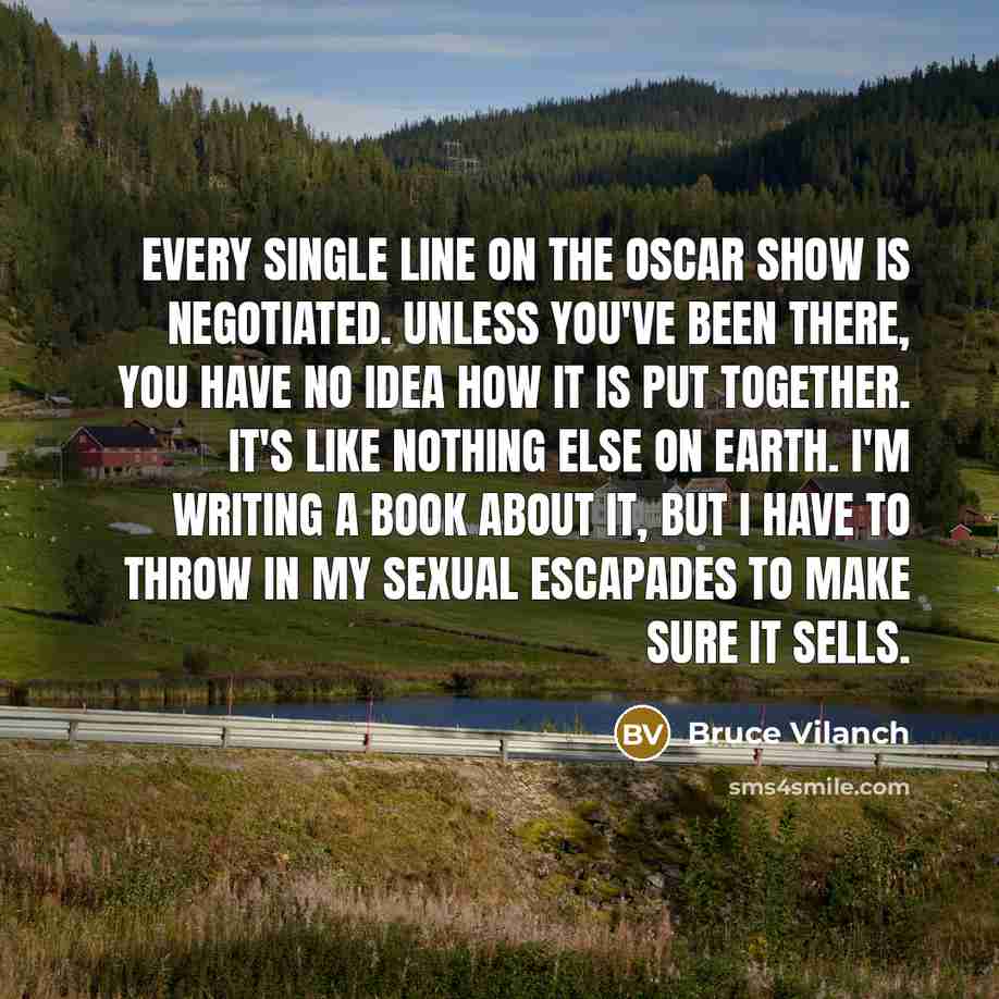 “Every single line on the Oscar show is negotiated. Unless…” quote by Bruce Vilanch