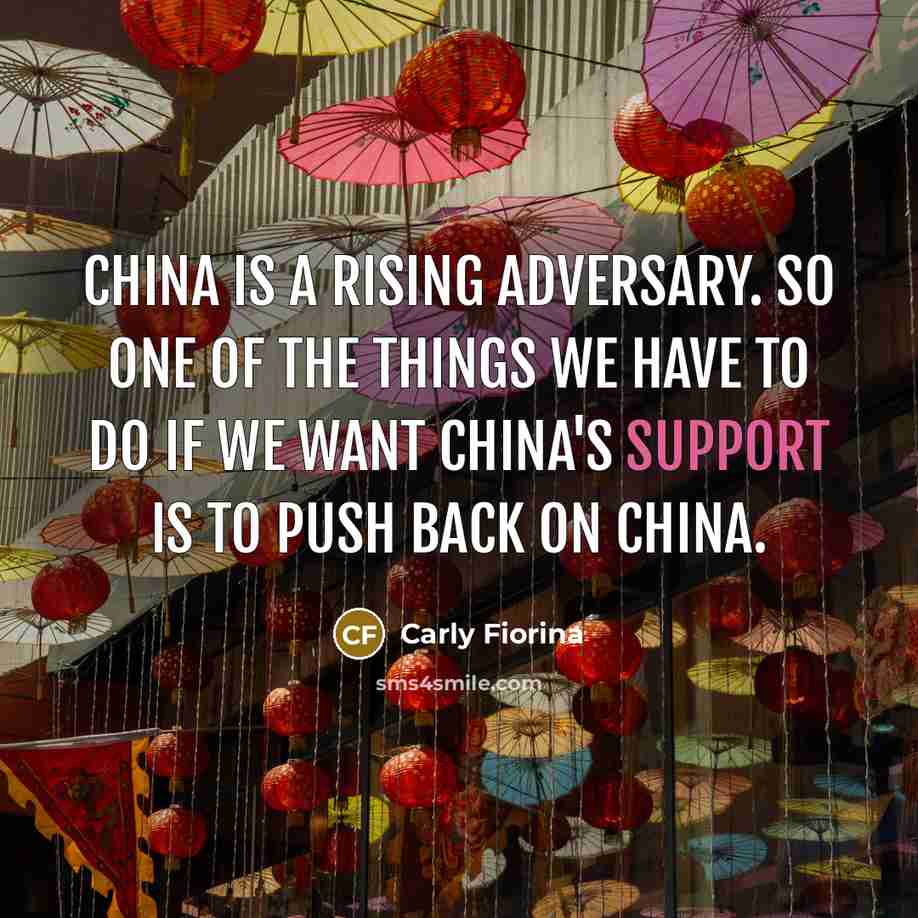 “China is a rising adversary. So one of the things…” quote by Carly Fiorina