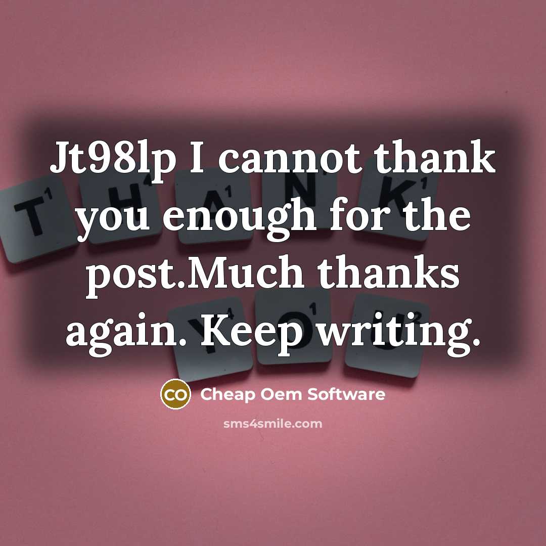 “Jt98lp I cannot thank you enough for the post.Much thanks again. Keep writing.” quote by Cheap Oem Software
