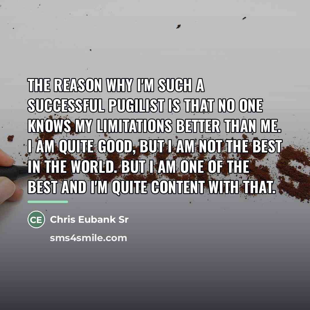 “The reason why I'm such a successful pugilist is that…” quote by Chris Eubank Sr