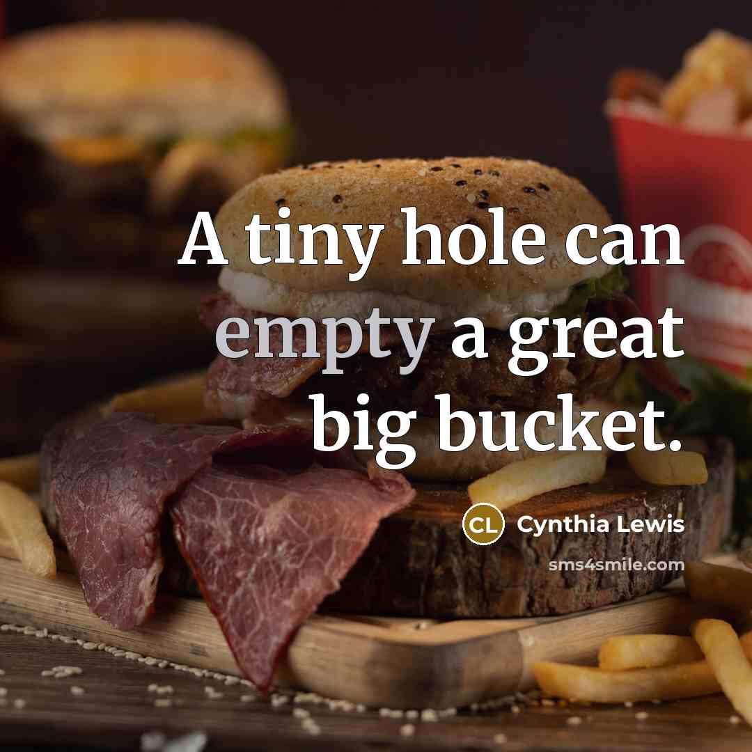“A tiny hole can empty a great big bucket.…” quote by Cynthia Lewis