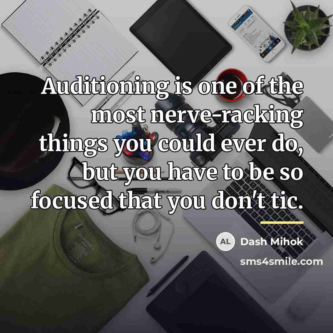 “Auditioning is one of the most nerve-racking things you could…” quote by Dash Mihok