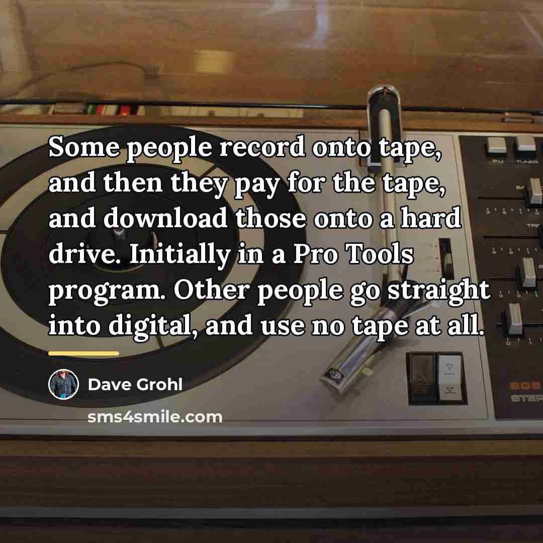 “Some people record onto tape, and then they pay for…” quote by Dave Grohl