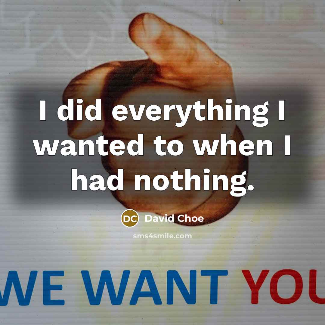 “I did everything I wanted to when I had nothing.…” quote by David Choe