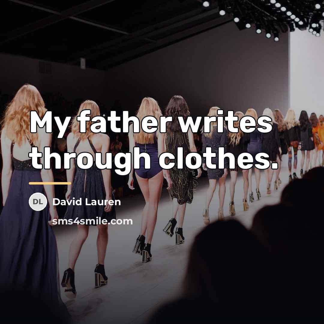 “My father writes through clothes.…” quote by David Lauren